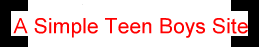 A Simple Teen Boys Site